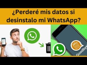 Qué pasa si desinstalo WhatsApp sin copia de seguridad: Descubre las consecuencias