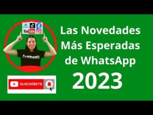 El futuro de WhatsApp en 2023: predicciones y cambios esperados